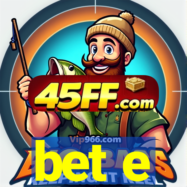 bet e